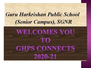 Guru Harkrishan Public School Senior Campus SGNR WELCOMES