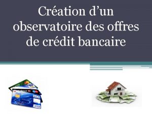 Cration dun observatoire des offres de crdit bancaire