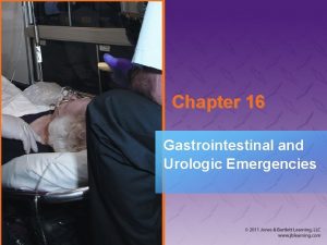 Chapter 16 Gastrointestinal and Urologic Emergencies National EMS