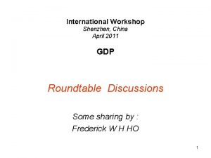 International Workshop Shenzhen China April 2011 GDP Roundtable