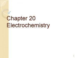 Chapter 20 Electrochemistry 1 Electrochemical Reactions In electrochemical