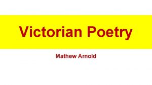 Victorian Poetry Mathew Arnold Victorian Poetry 1832 1901