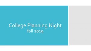 College Planning Night fall 2019 Timeline of WAHS