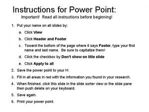 Instructions for Power Point Important Read all instructions