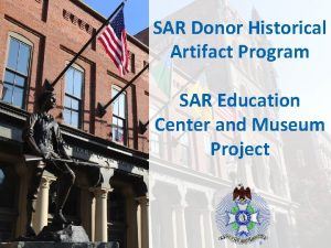 SAR Donor Historical Artifact Program SAR Education Center
