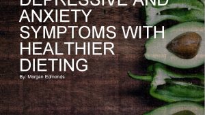 DEPRESSIVE AND ANXIETY SYMPTOMS WITH HEALTHIER DIETING By