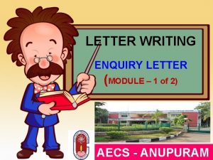 LETTER WRITING ENQUIRY LETTER MODULE 1 of 2