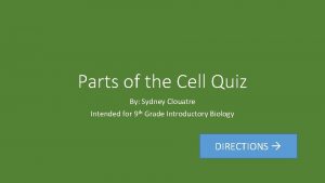 Parts of the Cell Quiz By Sydney Clouatre