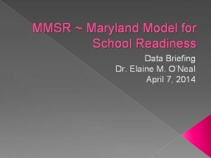 MMSR Maryland Model for School Readiness Data Briefing