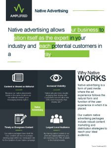 Native Advertising Native advertising allows your business to