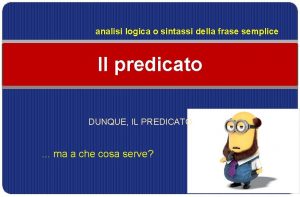 analisi logica o sintassi della frase semplice Il