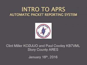 INTRO TO APRS AUTOMATIC PACKET REPORTING SYSTEM Clint