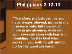 Philippians 2 12 13 Therefore my beloved as