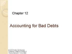 Chapter 12 Accounting for Bad Debts 2010 Prentice
