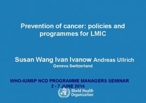 Prevention of cancer policies and programmes for LMIC