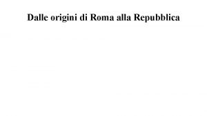 Dalle origini di Roma alla Repubblica La fondazione