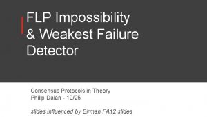 FLP Impossibility Weakest Failure Detector Consensus Protocols in