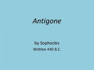 Antigone by Sophocles Written 440 B C Tragedy