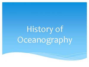 History of Oceanography Why study historic oceanography Integral