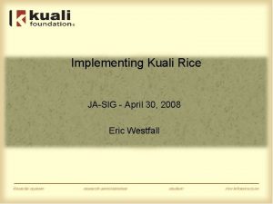 Implementing Kuali Rice JASIG April 30 2008 Eric