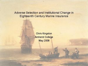 Adverse Selection and Institutional Change in Eighteenth Century