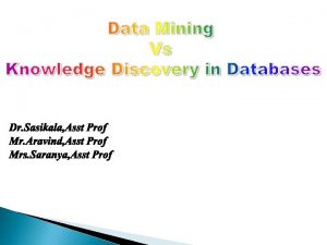 DM Vs KDD and Data Mining are often