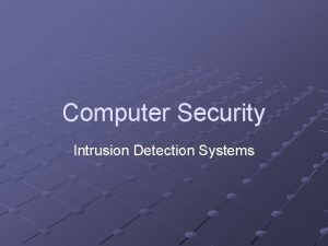 Computer Security Intrusion Detection Systems Intrusion Detection Systems