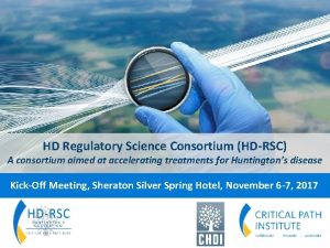 HD Regulatory Science Consortium HDRSC A consortium aimed
