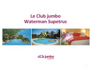 Le Club jumbo Waterman Supetrus 1 Waterman Supetrus