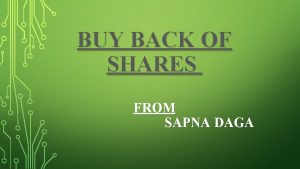 BUY BACK OF SHARES FROM SAPNA DAGA BUY