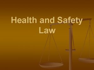 Health and Safety Law The Health and Safety