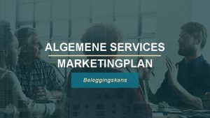 ALGEMENE SERVICES MARKETINGPLAN Beleggingskans ONS GROTE IDEE Lorem