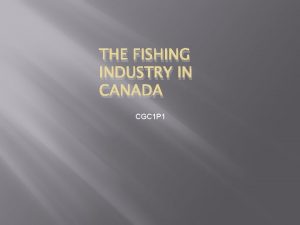 THE FISHING INDUSTRY IN CANADA CGC 1 P