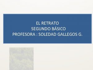 EL RETRATO SEGUNDO BSICO PROFESORA SOLEDAD GALLEGOS G
