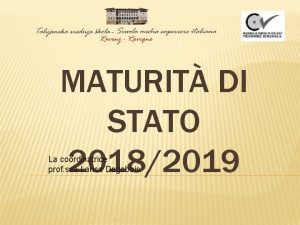 MATURIT DI STATO 20182019 La coordinatrice prof ssa