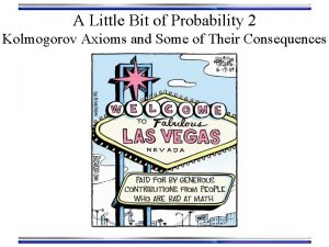 A Little Bit of Probability 2 Kolmogorov Axioms