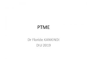 PTME Dr Floride KANKINDI DIU 2019 I Conseil