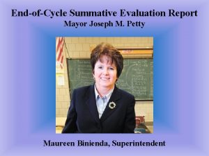 EndofCycle Summative Evaluation Report Mayor Joseph M Petty