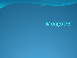 Mongo DB Mongo DB Commands Start the server