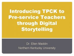 Introducing TPCK to Preservice Teachers through Digital Storytelling