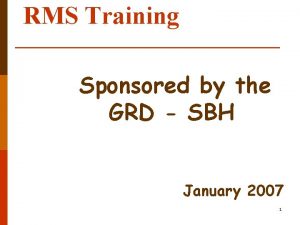 RMS Training Sponsored by the GRD SBH January