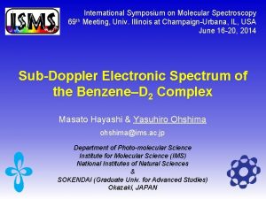 International Symposium on Molecular Spectroscopy 69 th Meeting