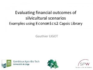 Evaluating financial outcomes of silvicultural scenarios Examples using