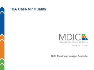 FDA Case for Quality Beth Staub and Joseph