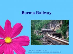 Burma Railway The Burma Railway also known as