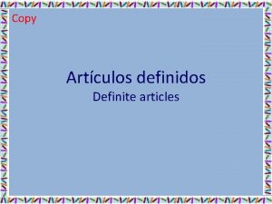 Copy Artculos definidos Definite articles Copy Definite articles