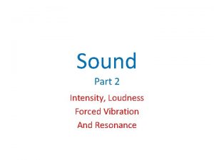 Sound Part 2 Intensity Loudness Forced Vibration And