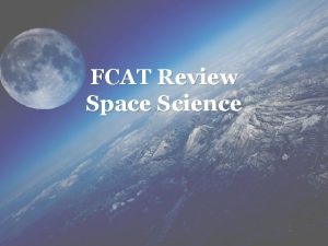 FCAT Review Space Science Our Universe HIERARCHICAL RELATIONSHIP