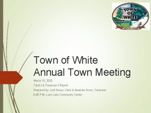 Town of White Annual Town Meeting March 10