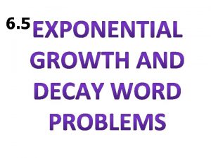6 5 Exponential Growth vs Decay Exponential Growth